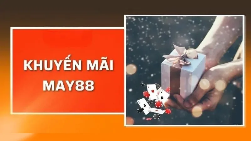khuyen mai may88 1 Đến với May88 để nhận về những ưu đãi hấp dẫn
